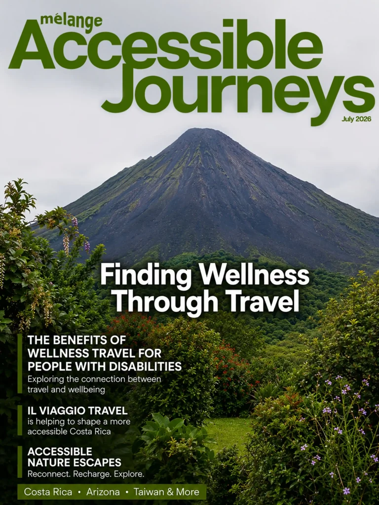 Cover of the July 2026 issue of Mélange Accessible Journeys. A lush green landscape frames the iconic cone-shaped Arenal Volcano in Costa Rica beneath a cloudy sky. The cover headline reads, "Finding Wellness Through Travel." Cover stories include: "The Benefits of Wellness Travel for People with Disabilities: Exploring the connection between travel and wellbeing," "Il Viaggio Travel is helping to shape a more accessible Costa Rica," and "Accessible Nature Escapes: Reconnect. Recharge. Explore." A banner along the bottom reads: "Costa Rica • Arizona • Taiwan & More.