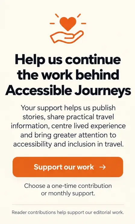 A promotional graphic with an orange heart-in-hand icon and the heading "Help us continue the work behind Accessible Journeys." Text explains that reader support funds stories, travel information, and accessibility-focused content, followed by an orange "Support our work" button and a note about one-time or monthly contributions.